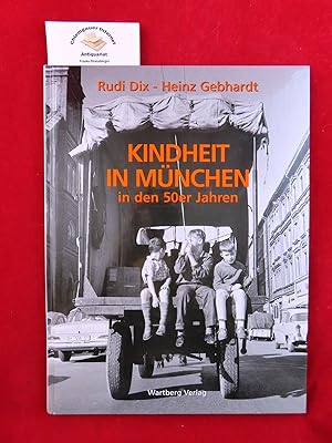 Bild des Verkufers fr Kindheit in Mnchen : in den 50er Jahren. Fotografiert von Rudi Dix. Texte von Heinz Gebhardt zum Verkauf von Chiemgauer Internet Antiquariat GbR