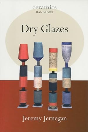 Immagine del venditore per Dry Glazes (Ceramics Handbooks) by Jernegan, Jeremy [Paperback ] venduto da booksXpress
