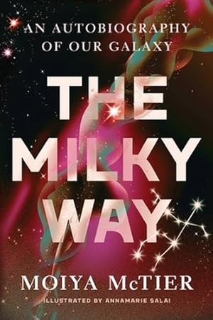 Bild des Verkufers fr The Milky Way: An Autobiography of Our Galaxy by McTier, Moiya [Paperback ] zum Verkauf von booksXpress