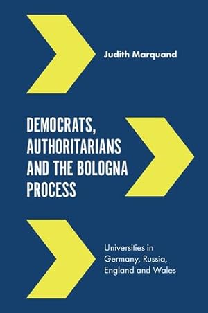 Seller image for Democrats, Authoritarians and the Bologna Process: Universities in Germany, Russia, England and Wales by Judith Marquand [Hardcover ] for sale by booksXpress