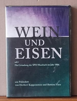 Wein und Eisen oder Die Gründung der SPD Mussbach im Jahr 1906. Ein Politolett (DVD-Film)