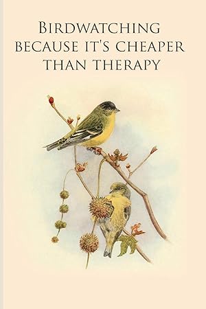 Seller image for Birdwatching because it's cheaper than therapy: Gifts For Birdwatchers - a great logbook, diary or notebook for tracking bird species. 120 pages for sale by Redux Books