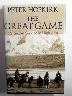Imagen del vendedor de The great game: on Secret Service in high Asia a la venta por Cotswold Internet Books