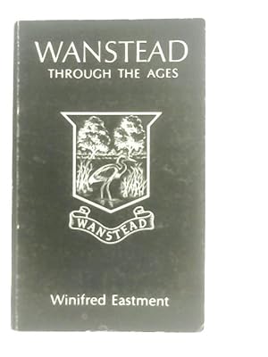 Imagen del vendedor de Wanstead Through The Ages a la venta por World of Rare Books
