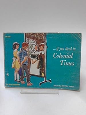 Imagen del vendedor de If you Lived in Colonial Times a la venta por TNT ENTERPRIZES