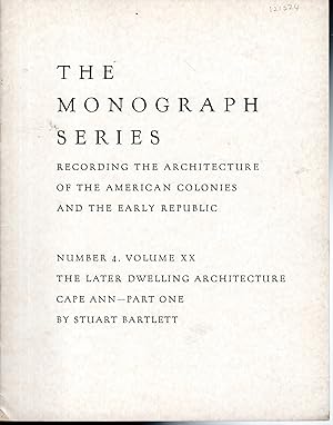 Imagen del vendedor de The Later Dwellilng Architecture: Cape Ann--Part One (I) (The Monograph Series, Records of Early American Architecture, Volume XX, No.4) a la venta por Dorley House Books, Inc.