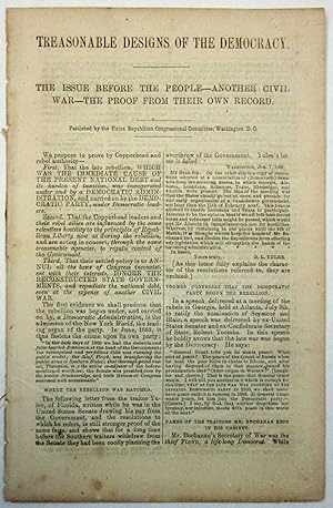 TREASONABLE DESIGNS OF THE DEMOCRACY. THE ISSUE BEFORE THE PEOPLE- ANOTHER CIVIL WAR- THE PROOF F...