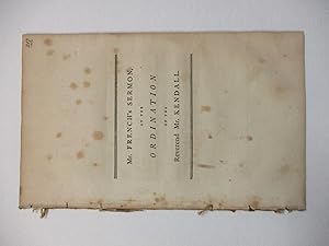 A SERMON, PREACHED AT THE ORDINATION OF THE REVEREND JAMES KENDALL, OVER THE FIRST CHURCH AND CON...