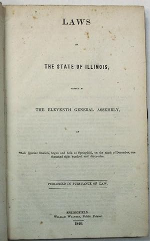LAWS OF THE STATE OF ILLINOIS, PASSED BY THE ELEVENTH GENERAL ASSEMBLY AT THEIR SPECIAL SESSION, ...