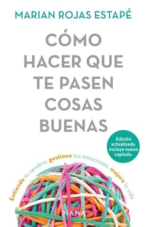 Imagen del vendedor de Cmo hacer que te pasen cosas buenas/ How to Make Good Things Happen : Entiende Tu Cerebro, Gestiona Tus Emociones, Mejora Tu Vida/ Know Your Brain, Enhance Your Life -Language: Spanish a la venta por GreatBookPrices