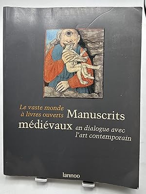 Imagen del vendedor de MANUSCRITS MEDIEVAUX EN DIALOGUE AVEC L'ART CONTEMPORAIN : LE VASTE MONDE A LIVRE OUVERT a la venta por Lioudalivre