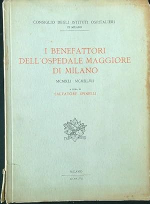 Seller image for I benefattori dell'ospedale maggiore di Milano MCMXLI - MCMXLVII for sale by Librodifaccia