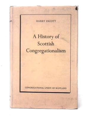 Seller image for A History of Scottish Congregationalism for sale by World of Rare Books