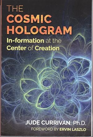 The Cosmic Hologram: In-formation at the Center of Creation