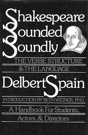 Seller image for Shakespeare Sounded Soundly: The Verse Structure and the Language : A Handbook for Students, Actors, and Directors for sale by A Cappella Books, Inc.