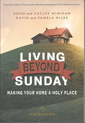 Imagen del vendedor de Living Beyond Sunday: Making Your Home a Holy Place a la venta por Elam's Books