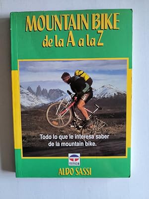 Seller image for Mountain Bike de la A a la Z. Todo lo que le interesa saber. for sale by TraperaDeKlaus