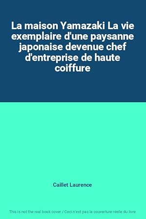 Imagen del vendedor de La maison Yamazaki La vie exemplaire d'une paysanne japonaise devenue chef d'entreprise de haute coiffure a la venta por Ammareal