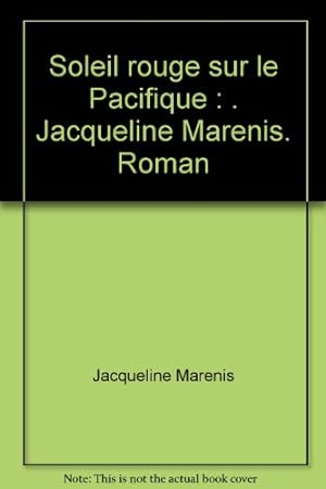 Seller image for Soleil rouge sur le Pacifique : . Jacqueline Marenis. Roman for sale by Ammareal