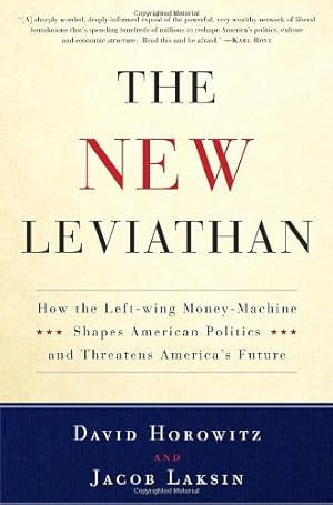 Seller image for The New Leviathan: How the Left-Wing Money-Machine Shapes American Politics and Threatens America's Future for sale by mulkbedia1