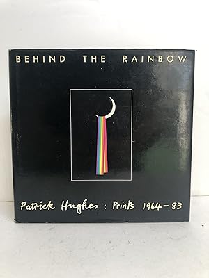 Bild des Verkufers fr BEHIND THE RAINBOW PATRICK HUGHES : PRINTS 1964 - 83 (SIGNED COPY) zum Verkauf von Worlds End Bookshop (ABA, PBFA, ILAB)