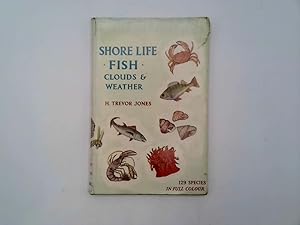 Imagen del vendedor de Shore life, fish, clouds and weather: Describing 136 species, 129 of which are illustrated in full colour, with additional colour and line drawings (Nature field series; no.4) a la venta por Goldstone Rare Books