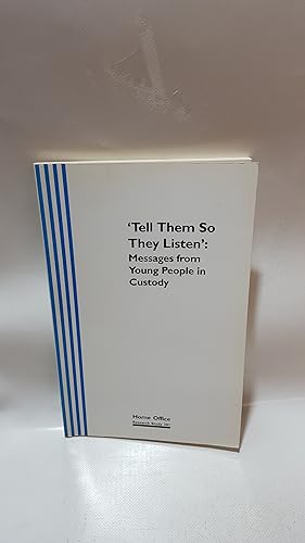 Immagine del venditore per Tell Them So They Listen Messages From Young People In Custody (Home Office Research Studies 201) venduto da Cambridge Rare Books
