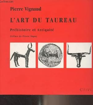 Imagen del vendedor de L'art du taureau, prhistoire et antiquit a la venta por Le-Livre