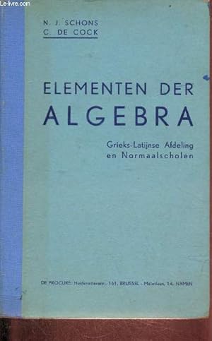 Seller image for Elementen der algebra - Grieks-Latijnse afdeling en Normaalscholen - Achtste uitgave. for sale by Le-Livre