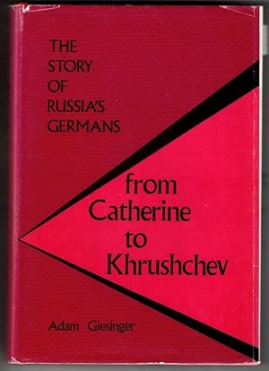 From Catherine to Khrushchev The Story of Russia's Germans