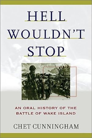 Image du vendeur pour Hell Wouldn't Stop: An Oral History of the Battle of Wake Island mis en vente par Reliant Bookstore