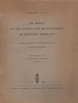 Die Höhle an der Kachelfluh bei Kleinkems im Badischen Oberland. Eine Jaspisgrube u. Grabstätte d...