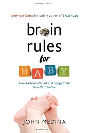 Image du vendeur pour Brain Rules for Baby: How to Raise a Smart and Happy Child from Zero to Five mis en vente par Reliant Bookstore