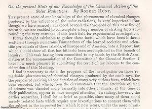 Seller image for The present State of our Knowledge of the Chemical Action of the Solar Radiations. An uncommon original article from the British Association for the Advancement of Science Report, 1850. for sale by Cosmo Books