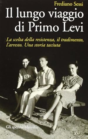 Bild des Verkufers fr Il lungo viaggio di Primo Levi La scelta della resistenza, il tradimento, l'arresto. Una storia taciuta zum Verkauf von Di Mano in Mano Soc. Coop