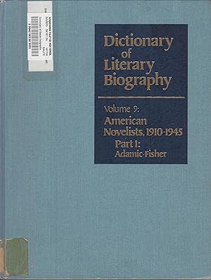 Image du vendeur pour Dictionary of literary biography; Volume 9: American Novelist, 1910 - 1945 PART 1 Adamic - Fischer mis en vente par Robinson Street Books, IOBA