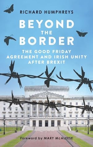 Seller image for Beyond the Border : The Good Friday Agreement and Irish Unity After Brexit for sale by GreatBookPrices