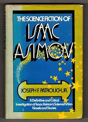 Seller image for The Science Fiction of Isaac Asimov by J.F. Patrouch, Jr. (First Ed.) for sale by Heartwood Books and Art