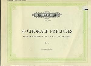 Seller image for 80 CHORALE PRELUDES: GERMAN MASTERS OF THE 17TH AND 18TH CENTURIES: (ORGAN for sale by Daniel Liebert, Bookseller
