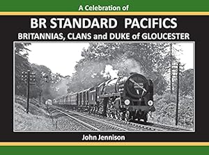 A Celebration of BR Standard Pacifics : Britannias, CLans and Duke of Gloucester