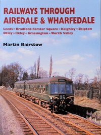 RAILWAYS THROUGH AIREDALE & WHARFDALE