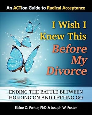 Bild des Verkufers fr I Wish I Knew This Before My Divorce: Ending the Battle Between Holding On and Letting Go zum Verkauf von moluna