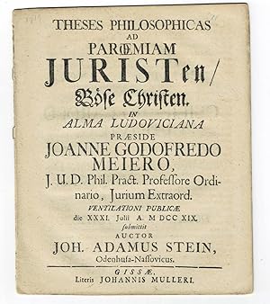 THESES PHILOSOPHICAS AD PAROEMIAM JURISTEN / BOSE CHRISTEN. In Alma Ludoviciana praeside Johanne ...