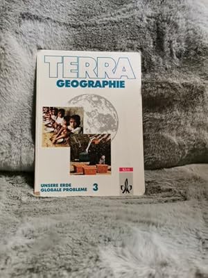 Terra - Geographie; Teil: 3., Unsere Erde - globale Probleme. [Hauptbd.]