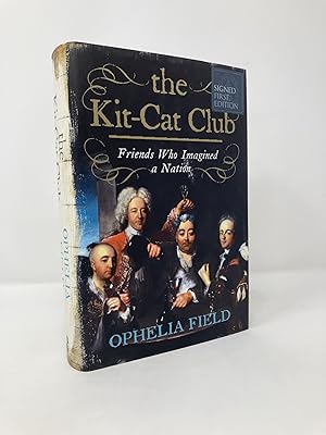Bild des Verkufers fr The Kit-Cat Club: Friends Who Imagined a Nation zum Verkauf von Southampton Books