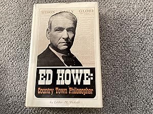 Immagine del venditore per Ed Howe, Country Town Philosopher venduto da Chenie Books