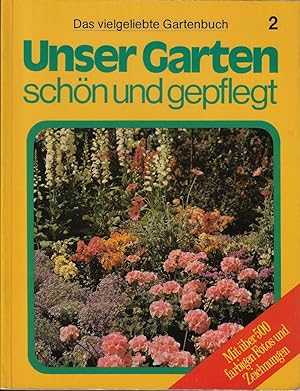 Unser Garten, schön und gepflegt. Das vielgeliebte Gartenbuch Band 2.