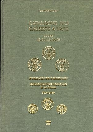 Catalogue des cachets à date types 11-12-13-14-15. Bureaux de direction - départements français &...