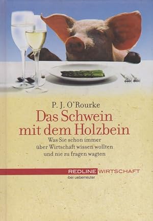 Seller image for Schwein mit dem Holzbein, Das. Was Sie schon immer ber Wirtschaft wissen wollten und nie zu fragen wagten. for sale by La Librera, Iberoamerikan. Buchhandlung