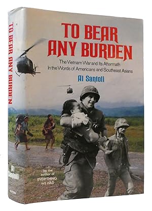 Seller image for TO BEAR ANY BURDEN The Vietnam War and its Aftermath in the Worlds of Americans and Southeast Asians for sale by Rare Book Cellar